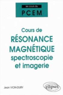 Cours du PCEM - Cours de résonance magnétique : spectroscopie et imagerie (De la structure magnétique de la matière à la physiologie)