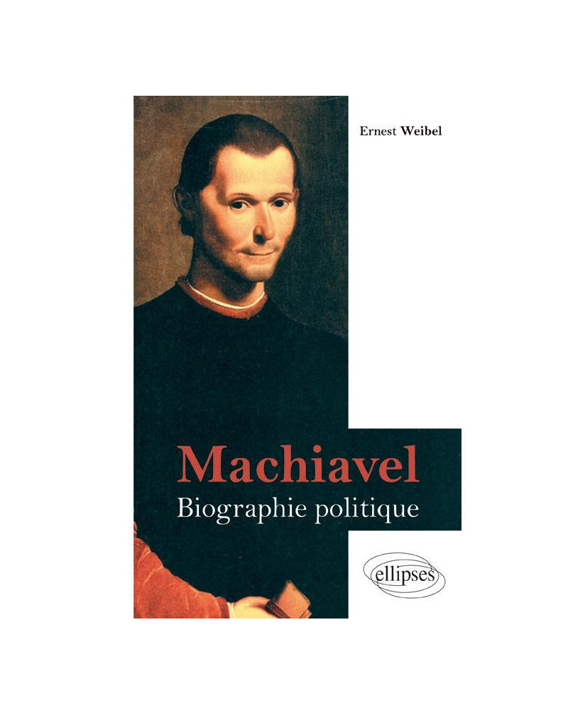 Machiavel. Biographie politique