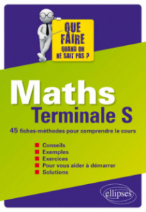 Maths Terminale S - 45 fiches-méthodes pour comprendre le cours