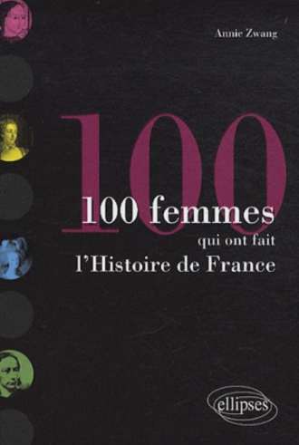 Les 100 femmes qui ont fait l'Histoire de  France