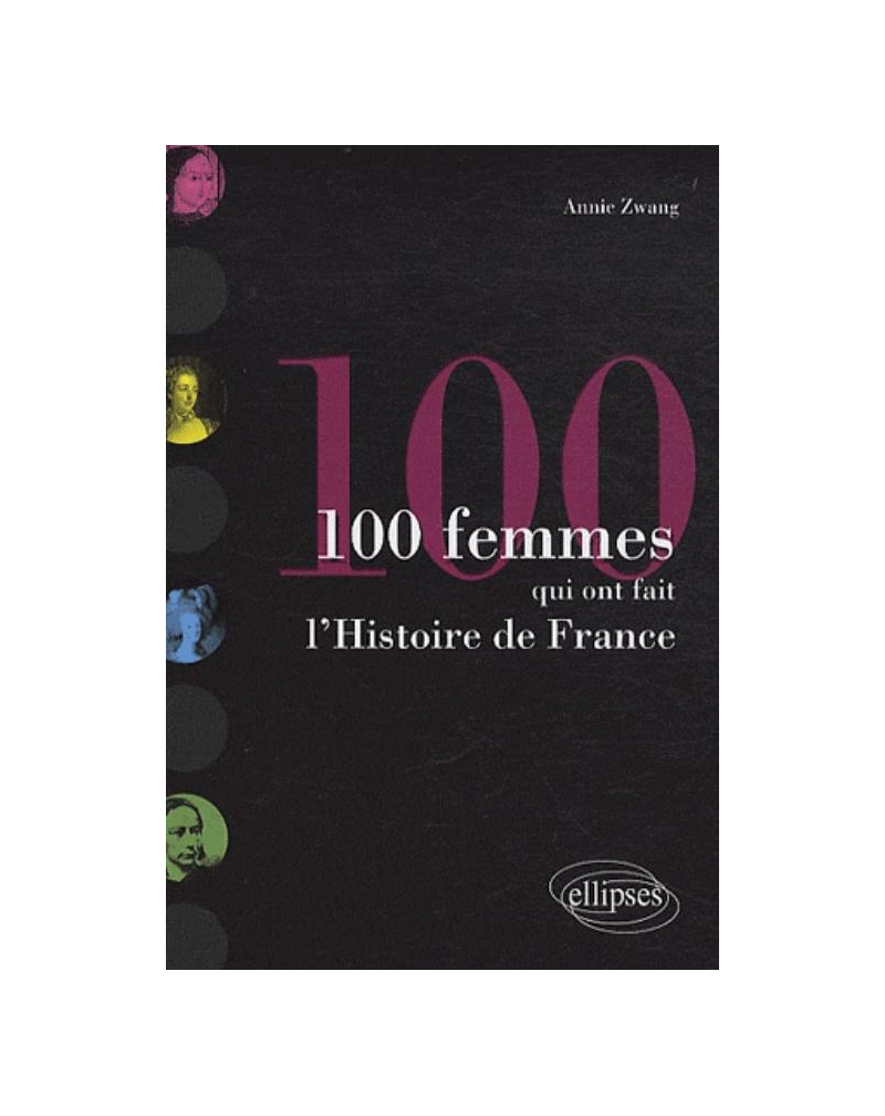 Les 100 femmes qui ont fait l'Histoire de  France