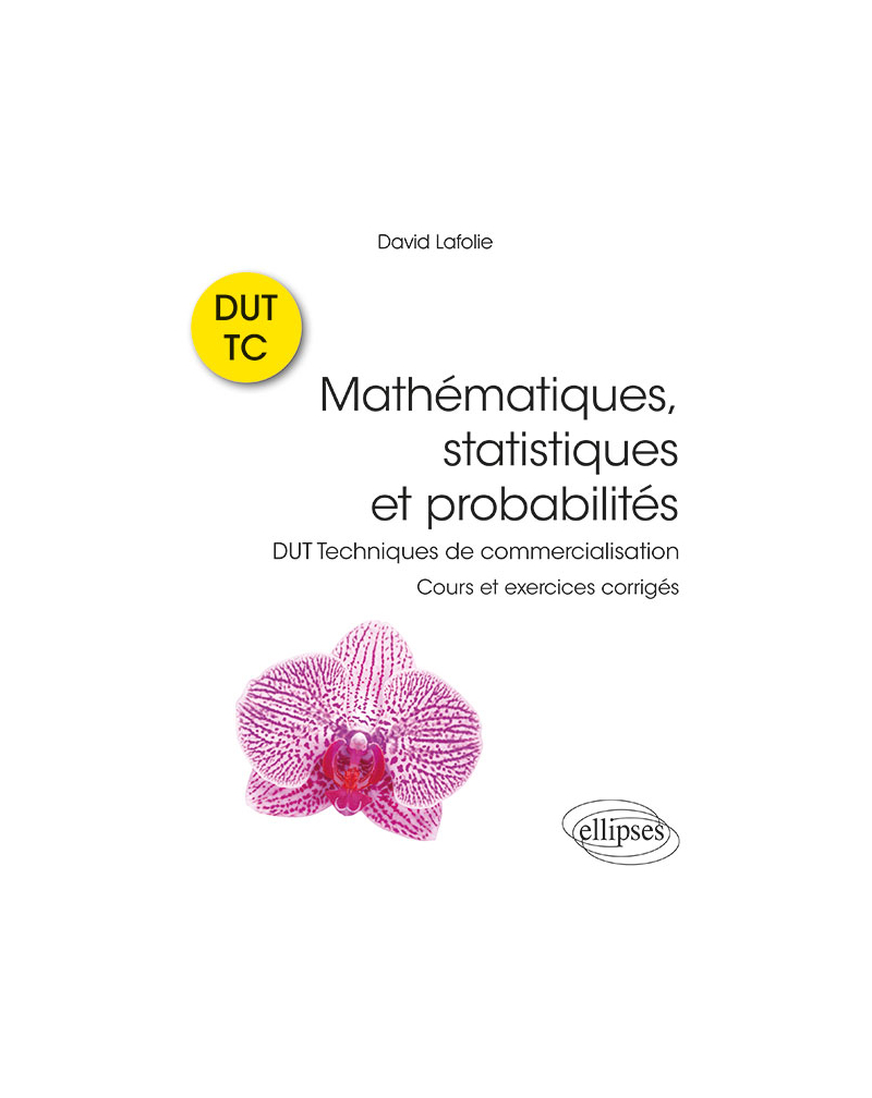 Mathématiques, statistiques et probabilités - Cours et exercices corrigés - DUT Techniques de commercialisation