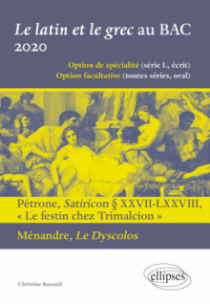 Le latin et le grec au BAC 2020. Pétrone, Satiricon § XXVII-LXXVIII « Le festin chez Trimalcion » et Ménandre, Le Dyscolos