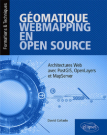 Géomatique, WebMapping, en Open Source - Architectures Web avec PostGIS, OpenLayers et MapServer