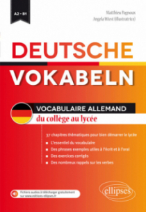 Deutsche Vokabeln. Vocabulaire allemand du collège au lycée. 34 chapitres pour bien démarrer le lycée. A2-B1