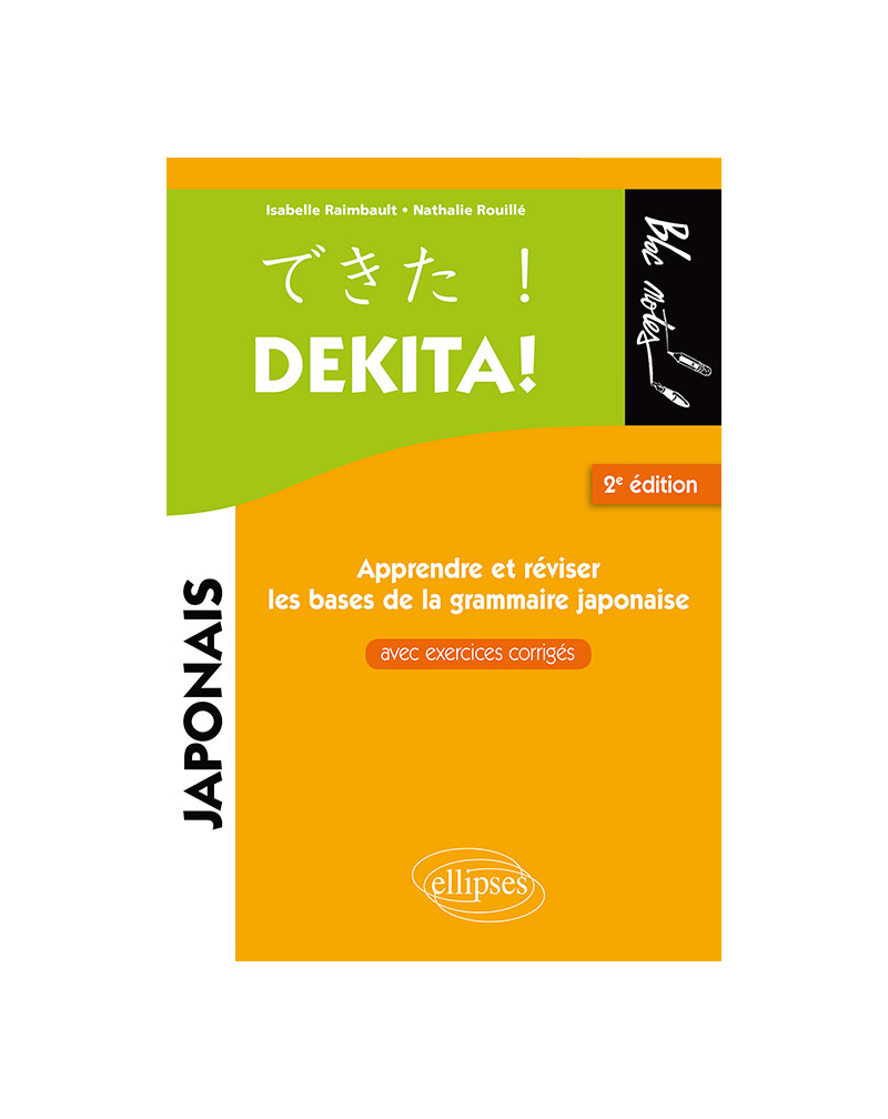 Dekita. Apprendre et réviser les bases de la grammaire japonaise avec exercices corrigés - 2e édition