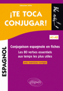 ¡Te toca conjugar! Conjugaison espagnole en fiches avec exercices corrigés. Les 80 verbes essentiels aux temps les plus utiles. A1-A2