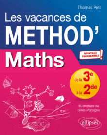 Mathématiques de la Troisième à la Seconde. Les vacances de Méthod' - Nouveaux programmes