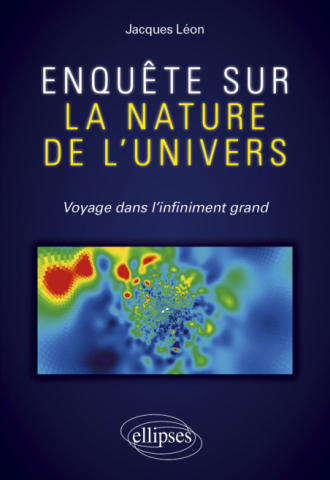 Enquête sur la nature de l'univers - Voyage dans l'infiniment grand