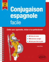 Conjugaison espagnole facile. Cahier pour apprendre, réviser et perfectionner ses acquis A1-B1.
