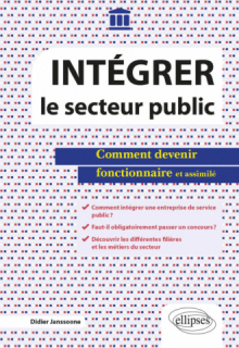 Intégrer le secteur public - Comment devenir fonctionnaire et assimilé