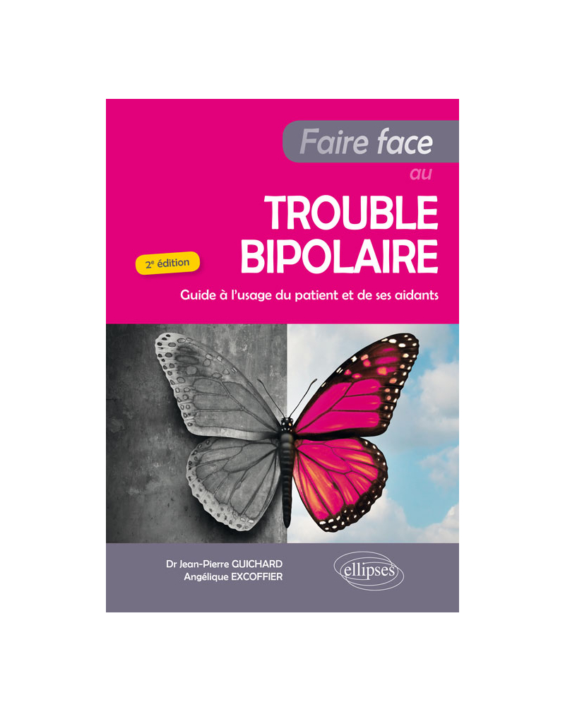 Faire Face au Trouble bipolaire - Guide à l'usage du patient et de ses aidants - 2e édition