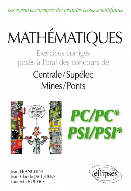 Mathematiques Exercices Corriges Poses A L Oral Des Concours De Centrale Supelec Et Mines Ponts Pc Pc Et Psi Psi