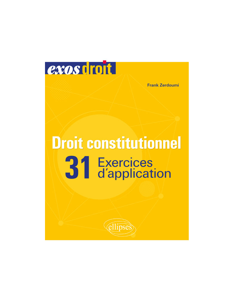 Droit constitutionnel - 31 exercices d'application