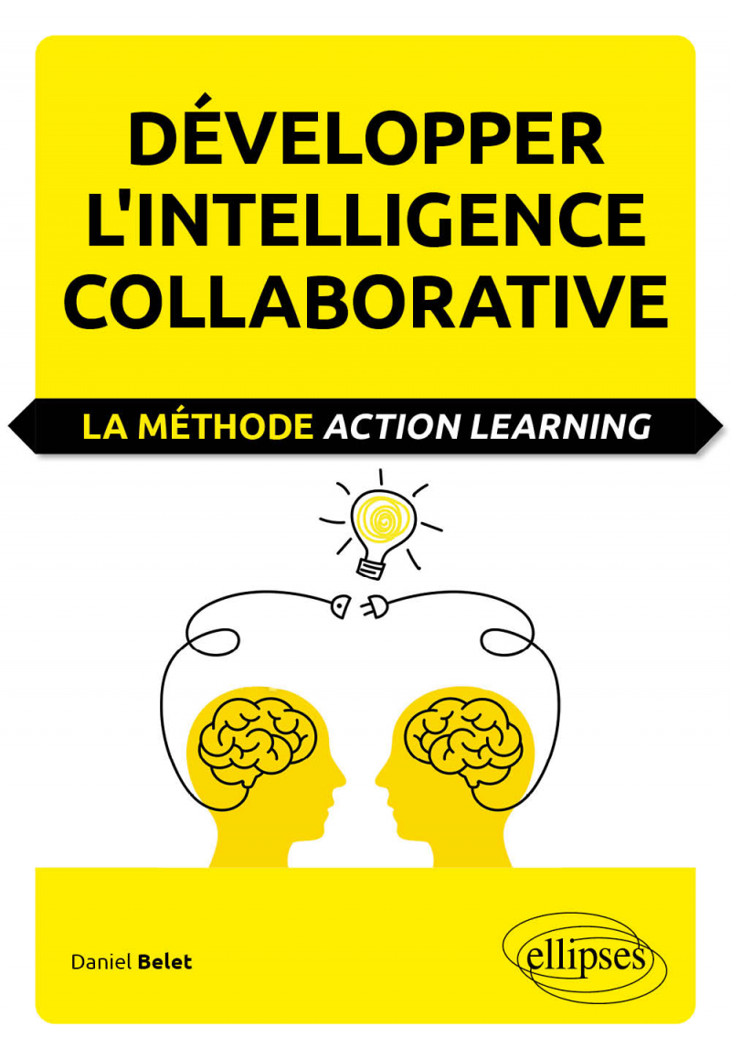 Développer l'intelligence collaborative. La méthode Action learning