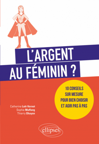 L'argent au féminin ? 10 conseils sur mesure pour bien choisir et agir pas à pas