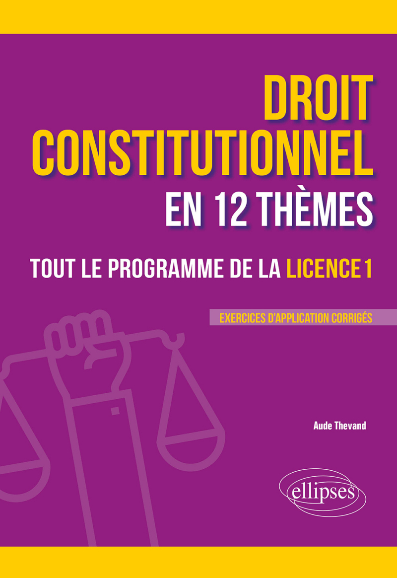 Le Droit Constitutionnel En 12 Thèmes. Tout Le Programme De La Licence 1