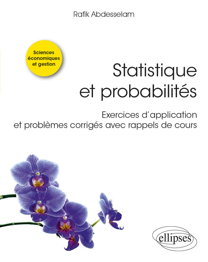 Statistique et probabilités - Exercices d'application et problèmes corrigés  avec rappels de cours
