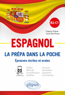 Espagnol. La prépa dans la poche. Épreuves écrites et orales. B2-C1