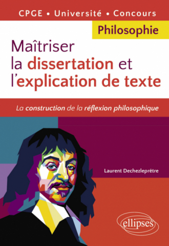 Maîtriser la dissertation et l'explication de texte. CPGE, Université, Concours