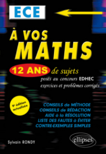 A vos maths ! 12 ans de sujets corrigés posés au concours EDHEC de 2010 à 2021 - ECE - 9e édition
