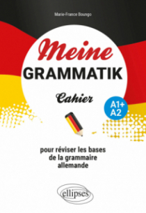 Meine Grammatik A1+/A2 - Cahier pour réviser les bases de la grammaire allemande