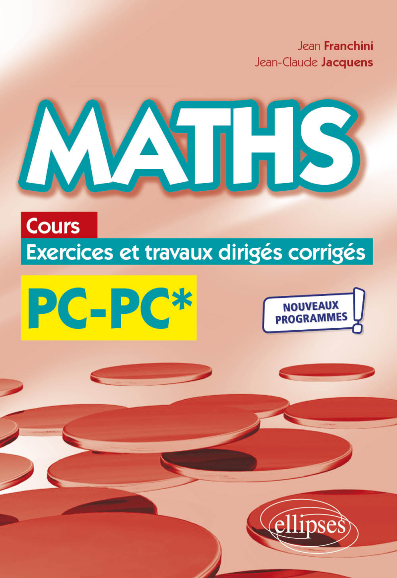 Maths, cours, exercices et travaux dirigés corrigés - PC/PC* - Programme 2022