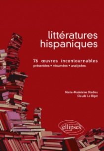 Littératures hispaniques • 76 œuvres incontournables (présentées, résumées et analysées)