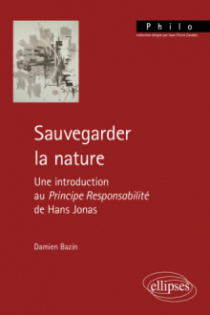 Sauvegarder la nature - Une introduction au Principe Responsabilité de Hans Jonas