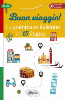Buon viaggio! La grammaire italienne en 15 étapes. A1-A2 (avec fichiers audio)
