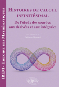 Histoires de calcul infinitésimal - De l'étude des courbes aux dérivées et aux intégrales