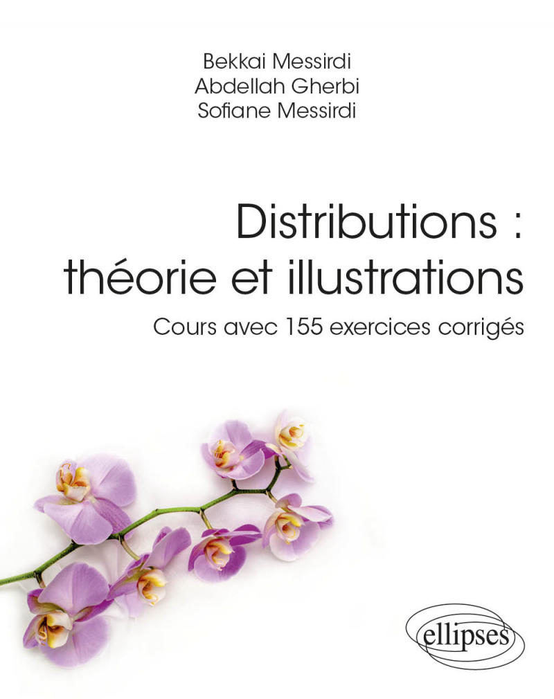 Distributions : théorie et illustrations - Cours avec 155 exercices corrigés