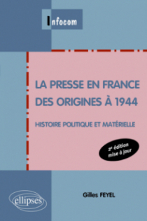 La presse en France des origines à 1944. Histoire politique et matérielle. 2e édition mise à jour