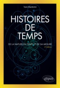Histoires de temps - De la nature du temps et de sa mesure - 2e édition