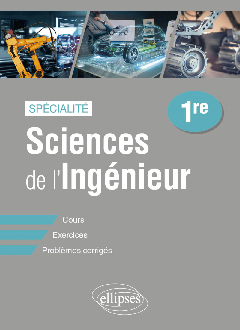 Spécialité Sciences de l'Ingénieur - Première - Cours, exercices et problèmes corrigés