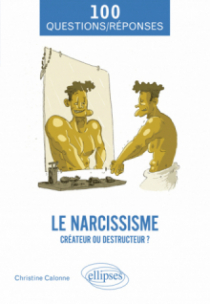 Le narcissisme - Créateur ou destructeur ?