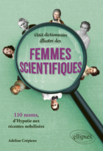 Petit dictionnaire illustré des femmes scientifiques - 110 noms, d’Hypatie aux récentes nobélisées