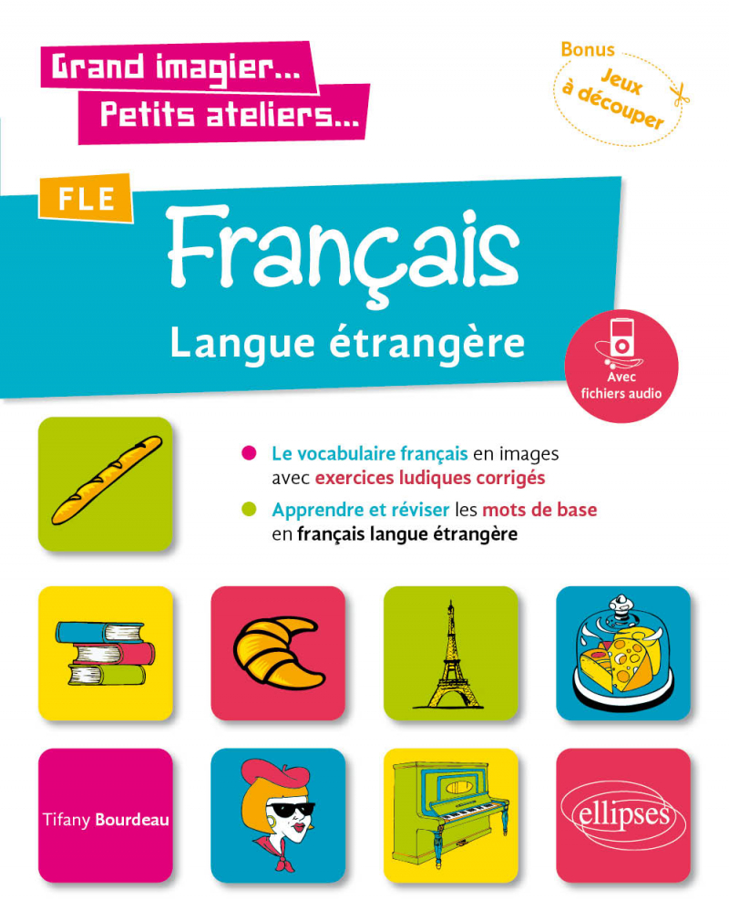 Grand imagier... Petits ateliers... FLE (Français langue étrangère). Le vocabulaire  français en images avec exercices ludiques.
