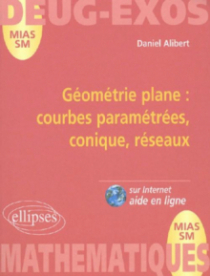 Géométrie plane: courbes paramétrées, coniques, réseaux - volume 9
