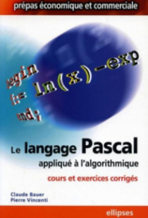 Le langage Pascal appliqué à l'algorithmique - Cours et exercices corrigés