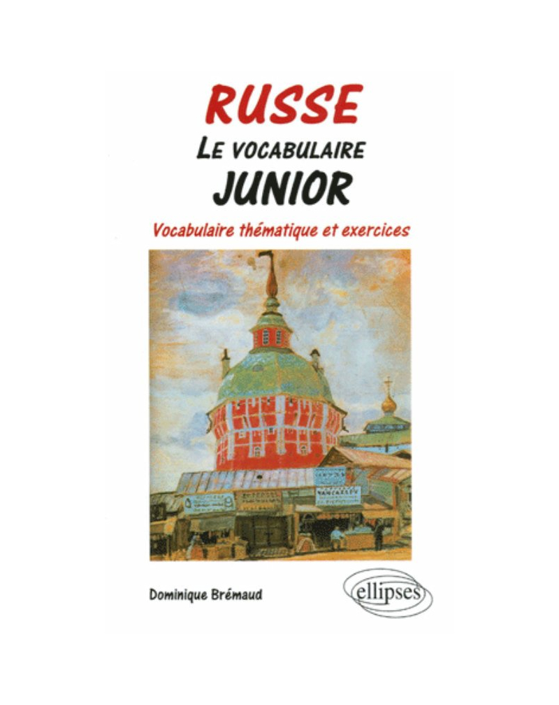 Le vocabulaire junior - russe - Vocabulaire thématique et exercices