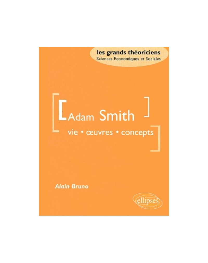 Smith Adam - Vie, oeuvres, concept
