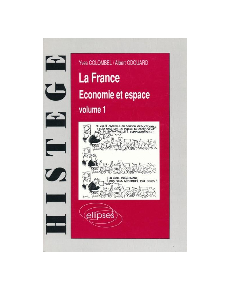 La France - Économie et espace, Volume 1 - Les stratégies, les hommes, l'agriculture