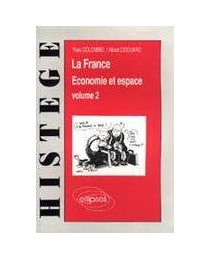 La France - Économie et espace, Volume 2 - L'Industrie - Réseaux - Territoires