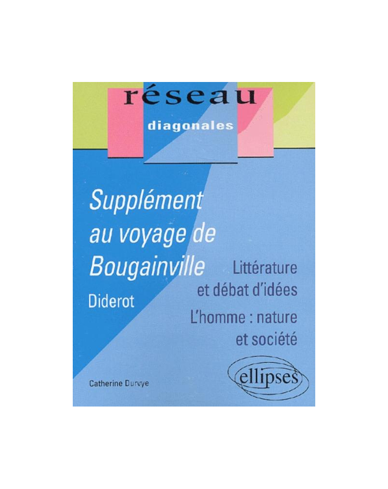 Diderot, Supplément au voyage de Bougainville. Littérature et débat d'idées - L'homme : nature et société