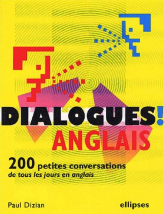 Dialogues (ou 200 petites conversations de tous les jours en anglais)