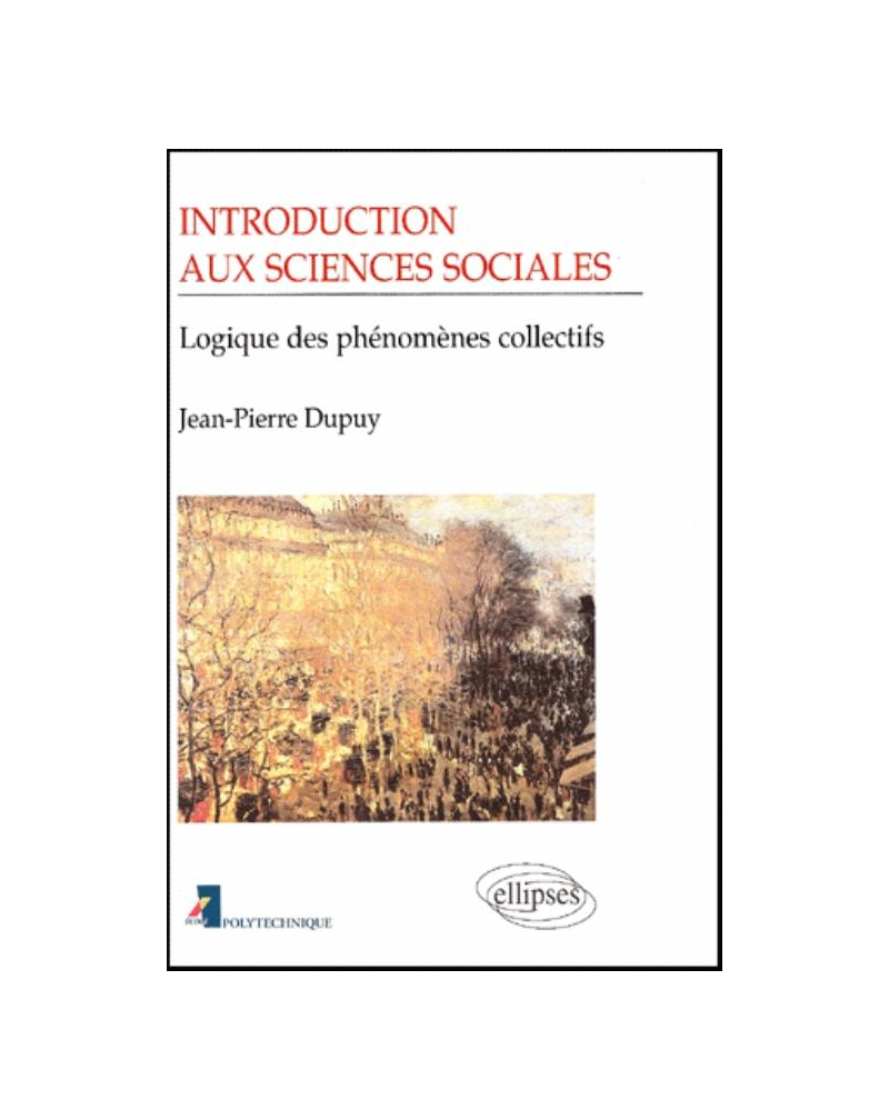 Introduction aux sciences sociales - Logique des phénomènes collectifs