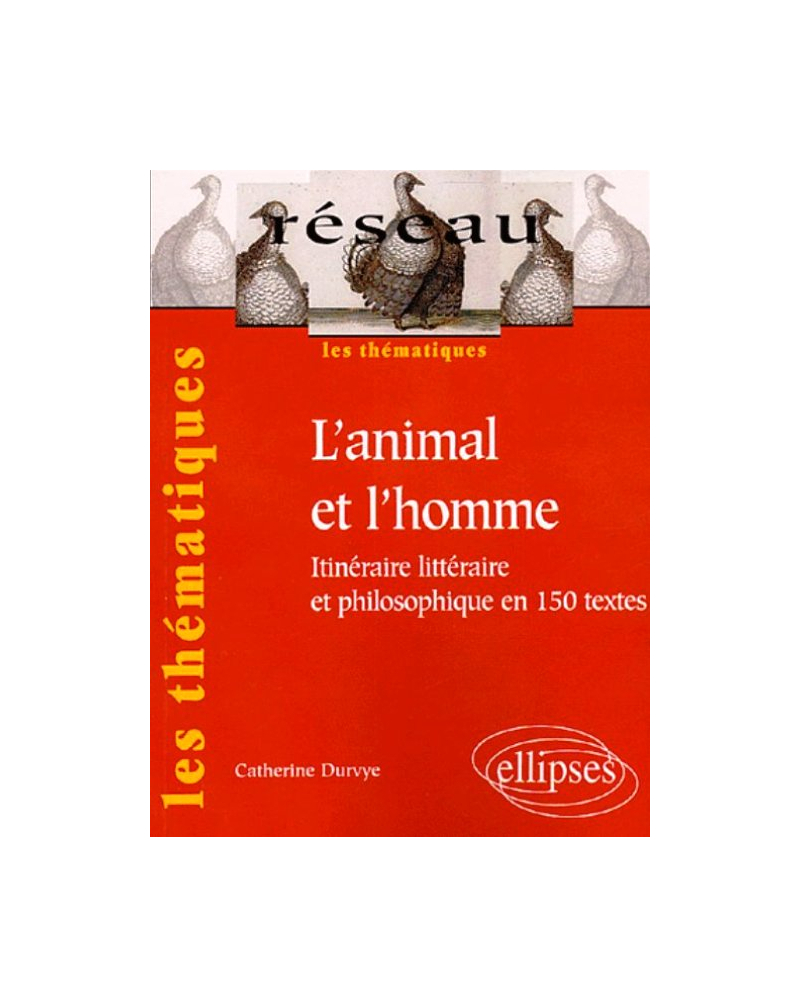animal et l’homme (L') - Itinéraire littéraire et philosophique en 160 textes