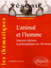 animal et l’homme (L') - Itinéraire littéraire et philosophique en 160 textes