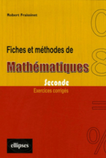 Fiches et méthodes de Mathématiques - Seconde